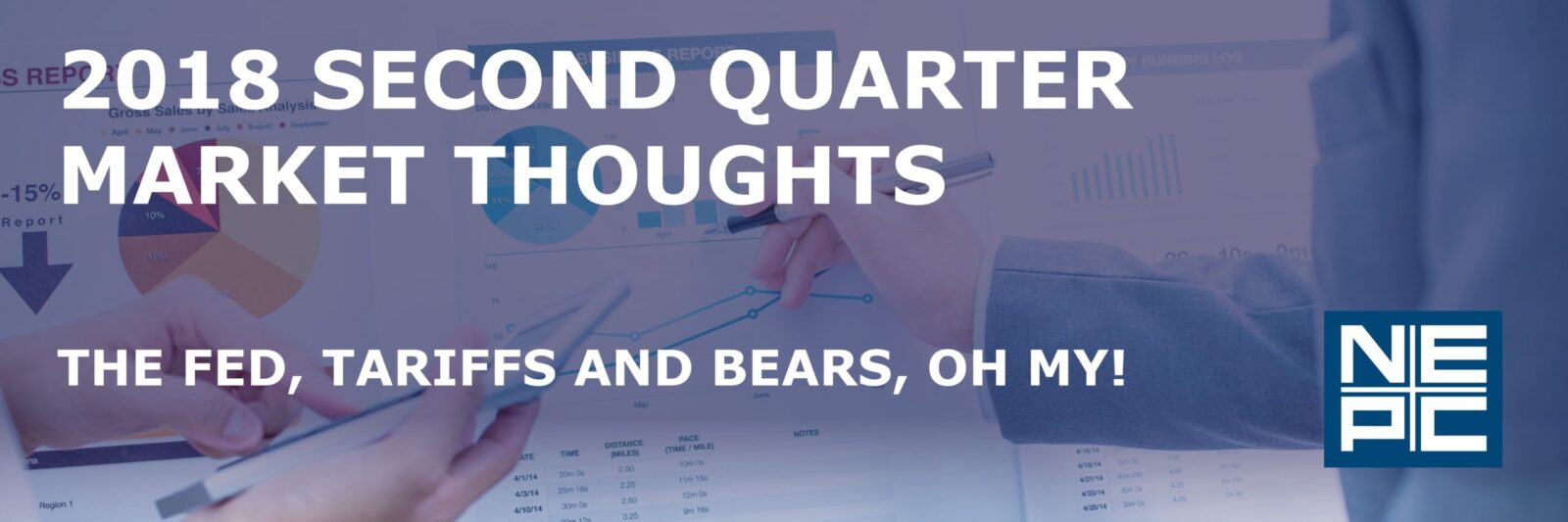2018 2nd quarter market thoughts: The Fed, Tariffs and Bears, Oh My!