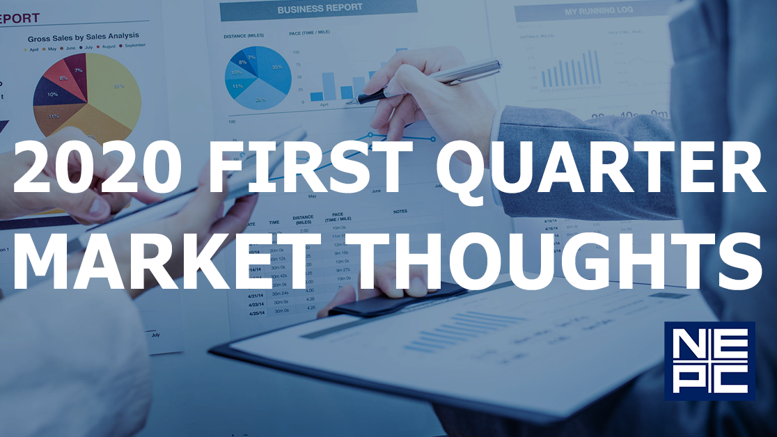 Business person holding a clipboard, reviewing charts. Overlaid white copy reads: 2020 First Quarter Market Thoughts.