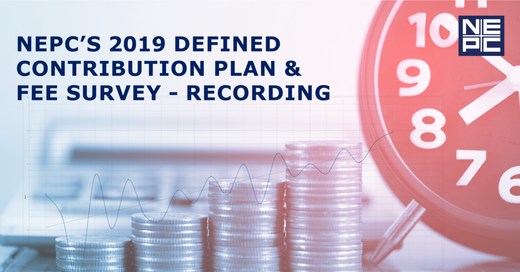 NEPC's 2019 Defined Contribution Plan & Fee Survey - Recording