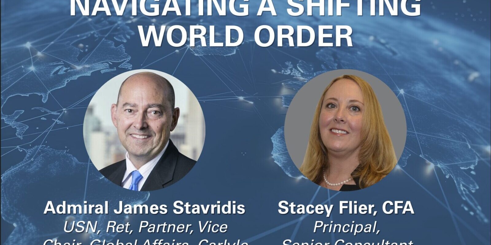 graphic of Admiral James Stavridis and Stacey Flier to pomote their webinar, Navigating a Shifting World Order