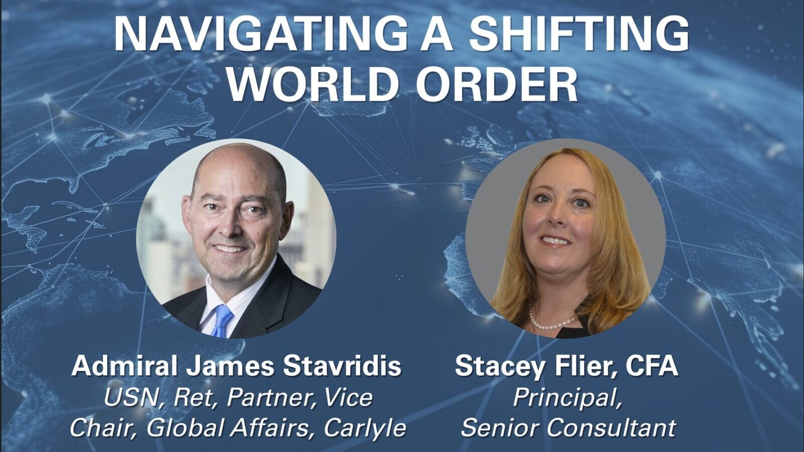 graphic of Admiral James Stavridis and Stacey Flier to pomote their webinar, Navigating a Shifting World Order